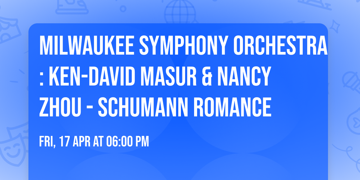 Milwaukee Symphony Orchestra: Ken-David Masur & Nancy Zhou - Schumann Romance