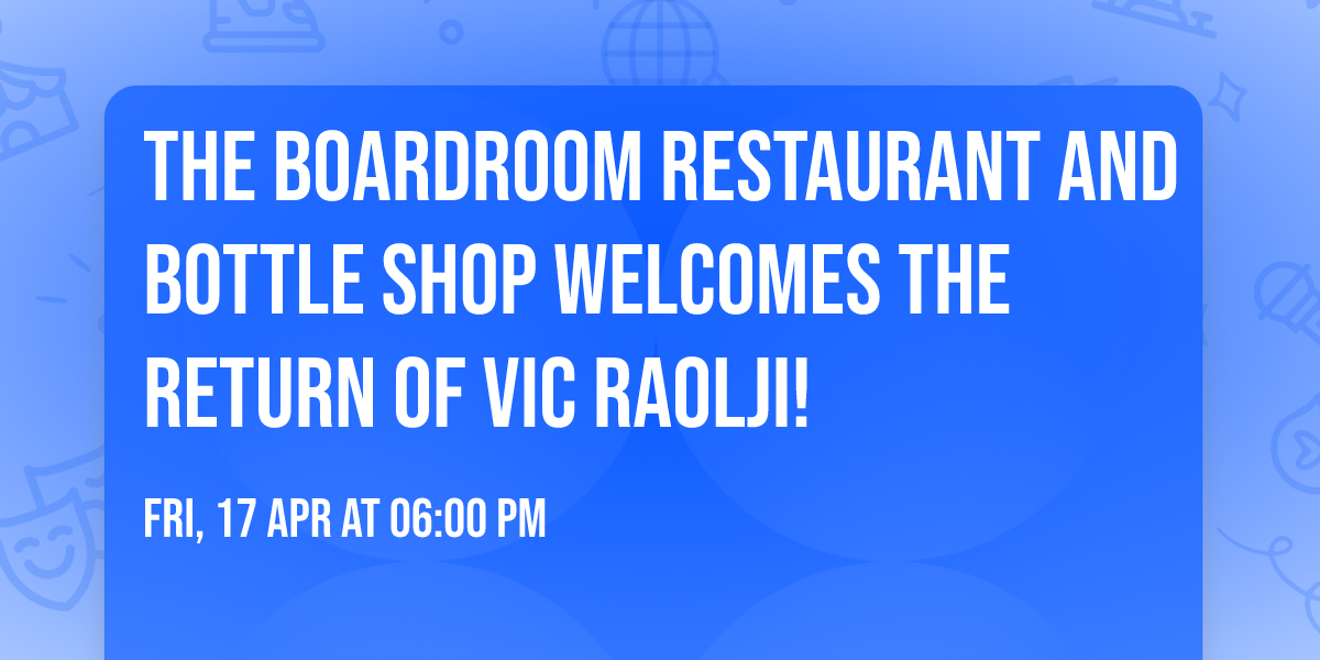 The Boardroom Restaurant and Bottle Shop welcomes the return of Vic Raolji!