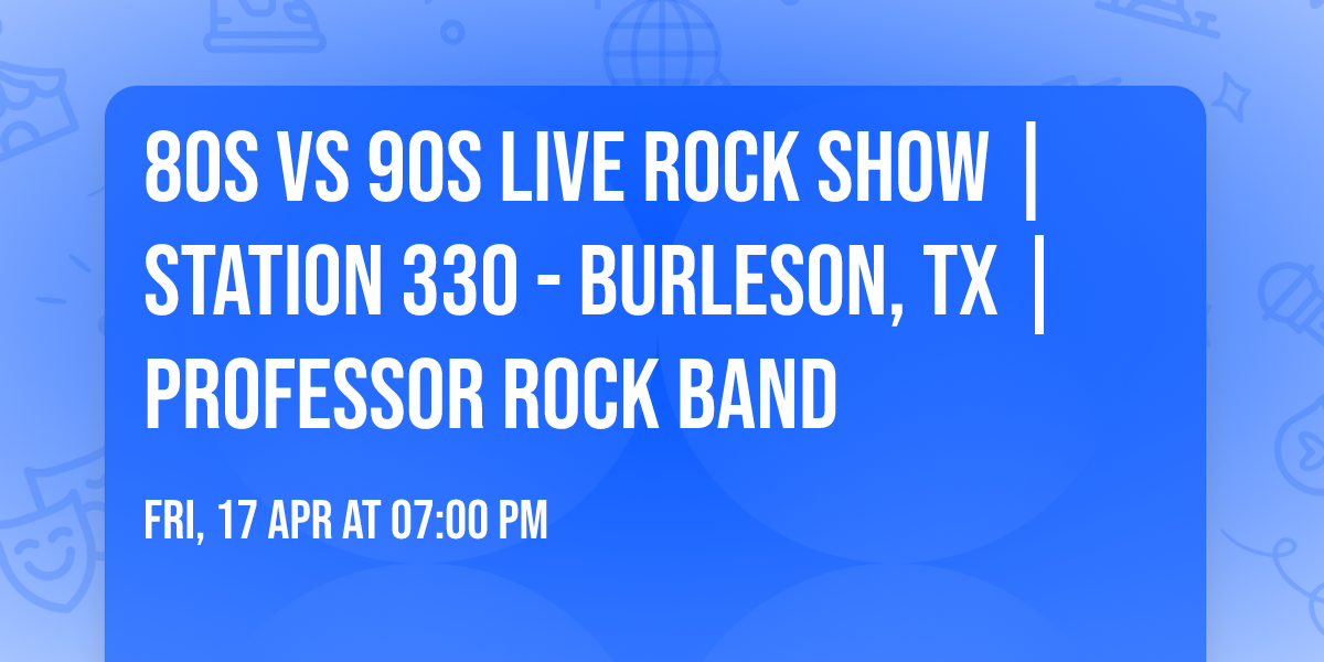80s VS 90s LIVE ROCK SHOW | STATION 330 - BURLESON, TX | PROFESSOR ROCK BAND