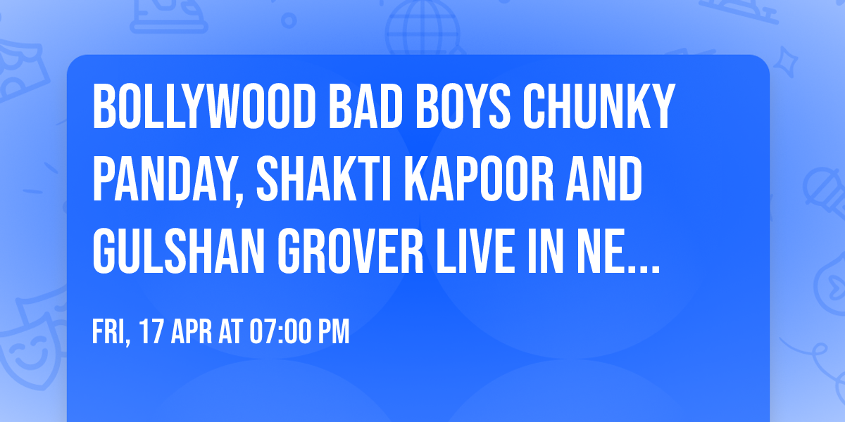 Bollywood Bad Boys Chunky Panday, Shakti Kapoor and Gulshan Grover Live in New Jersey 
