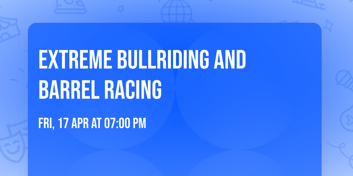 Extreme Bullriding and Barrel Racing