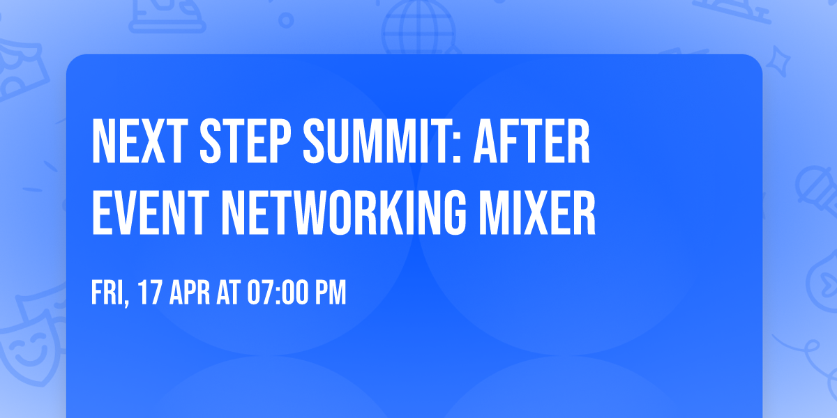 Next Step Summit: After Event Networking Mixer