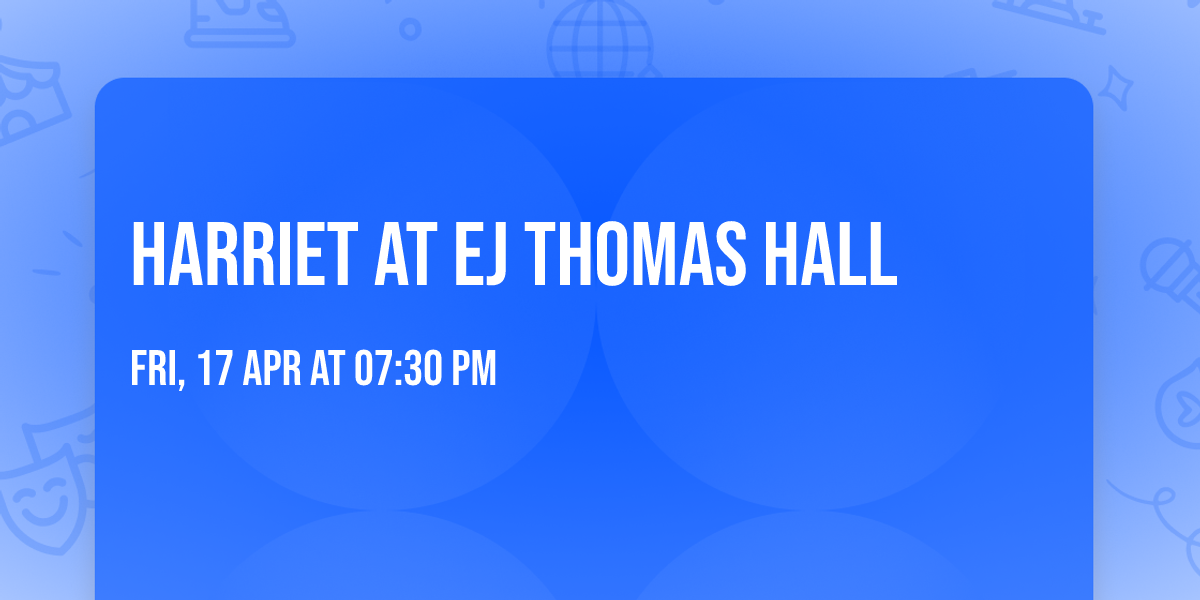 Harriet at EJ Thomas Hall