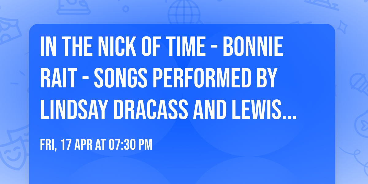 In the nick of time - Bonnie Rait - Songs performed by Lindsay Dracass and Lewis Nitikiman