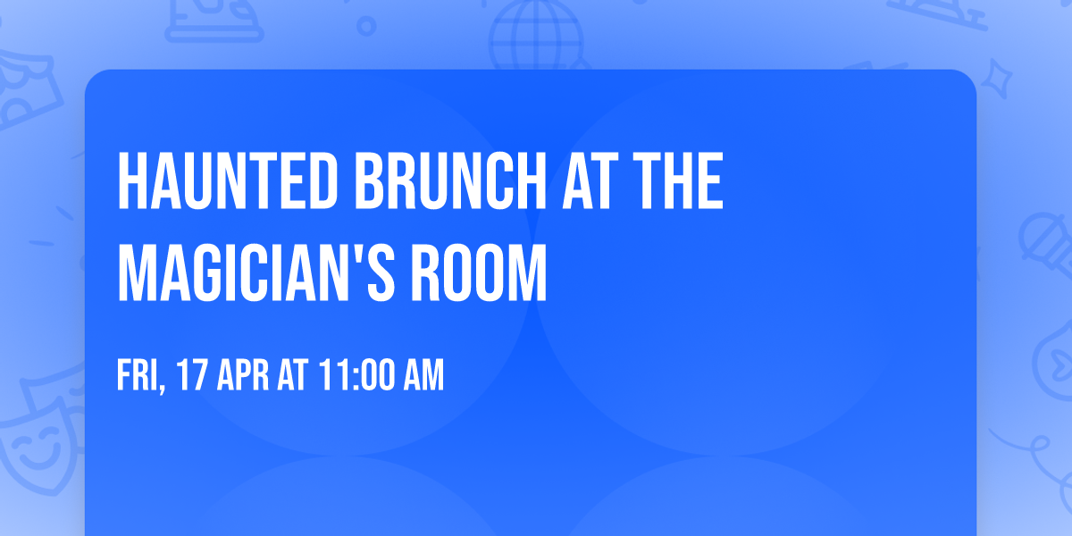 Haunted Brunch At The Magician's Room