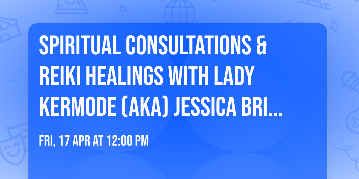 Spiritual Consultations & Reiki Healings With Lady Kermode (AKA) Jessica Brinsfield 