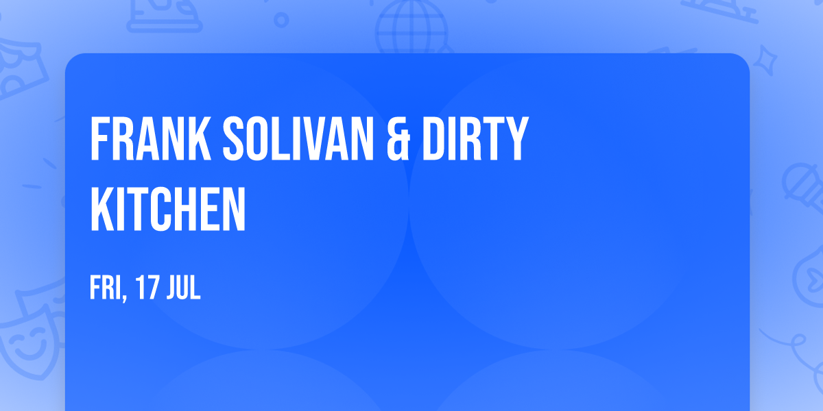 Frank Solivan & Dirty Kitchen