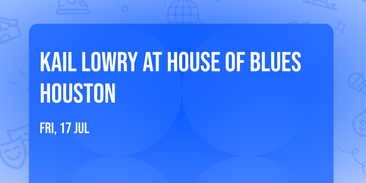 Kail Lowry at House of Blues Houston