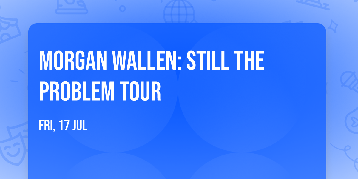 Morgan Wallen: Still the Problem Tour