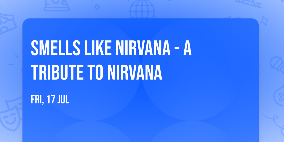Smells Like Nirvana - A Tribute To Nirvana