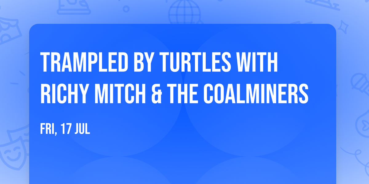 Trampled by Turtles with Richy Mitch & The Coalminers