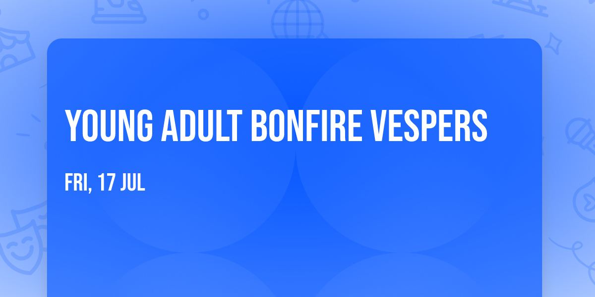 Young Adult Bonfire Vespers