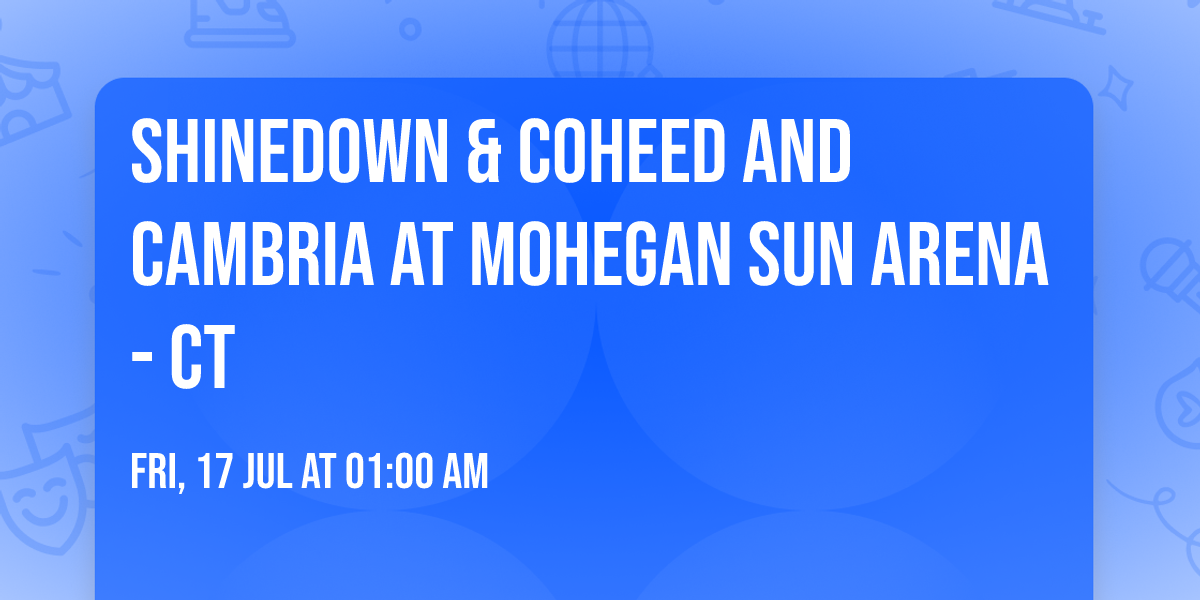 Shinedown & Coheed and Cambria at Mohegan Sun Arena - CT