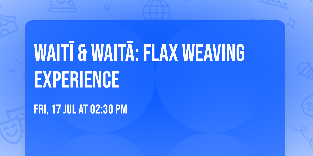 Wait\u012b & Wait\u0101: Flax Weaving Experience 