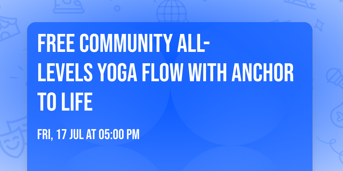     FREE Community All-Levels Yoga Flow with Anchor to Life 