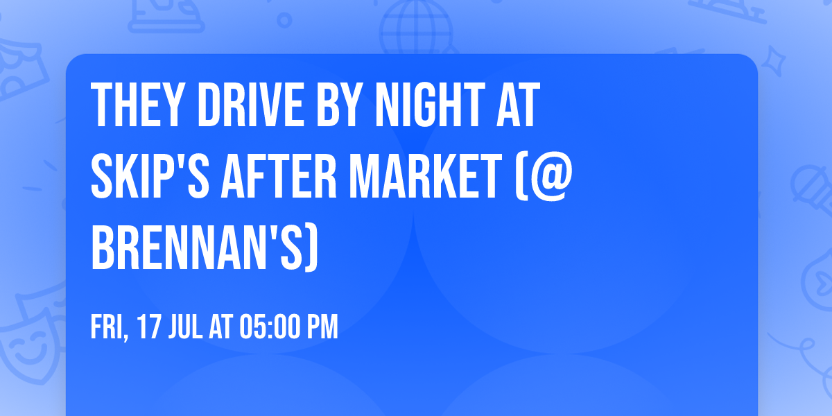 They Drive by NIght at Skip's After Market (@ Brennan's)