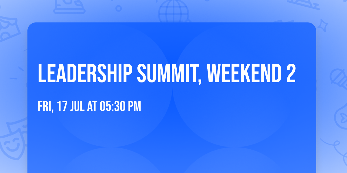 Leadership Summit, Weekend 2