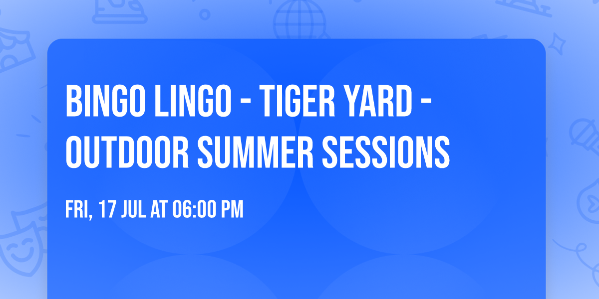 BINGO LINGO - Tiger Yard - Outdoor Summer Sessions