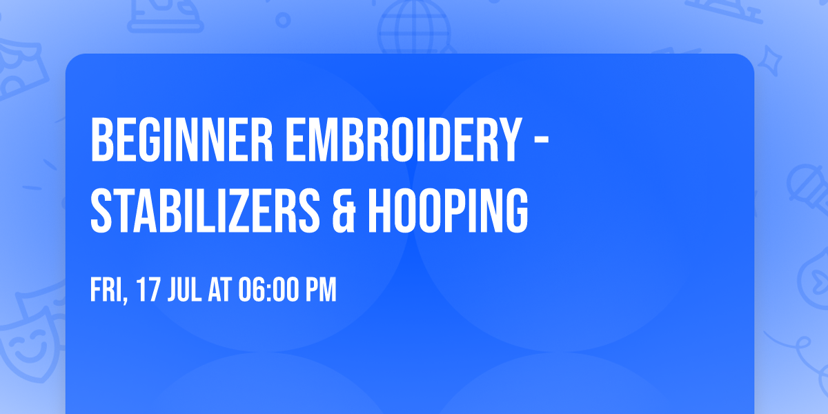 Beginner Embroidery - Stabilizers & Hooping