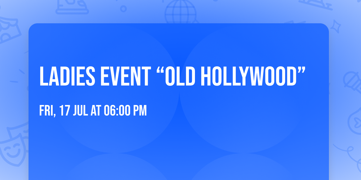 Ladies Event \u201cOld Hollywood\u201d