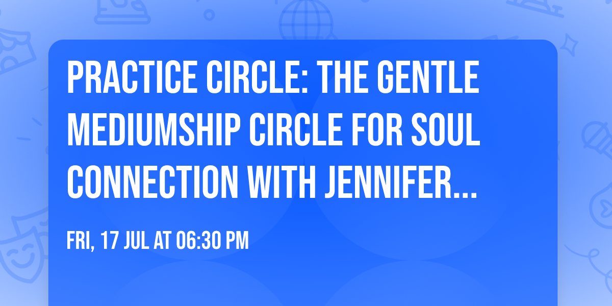 Practice Circle: The Gentle Mediumship Circle for Soul Connection with Jennifer & Patrick