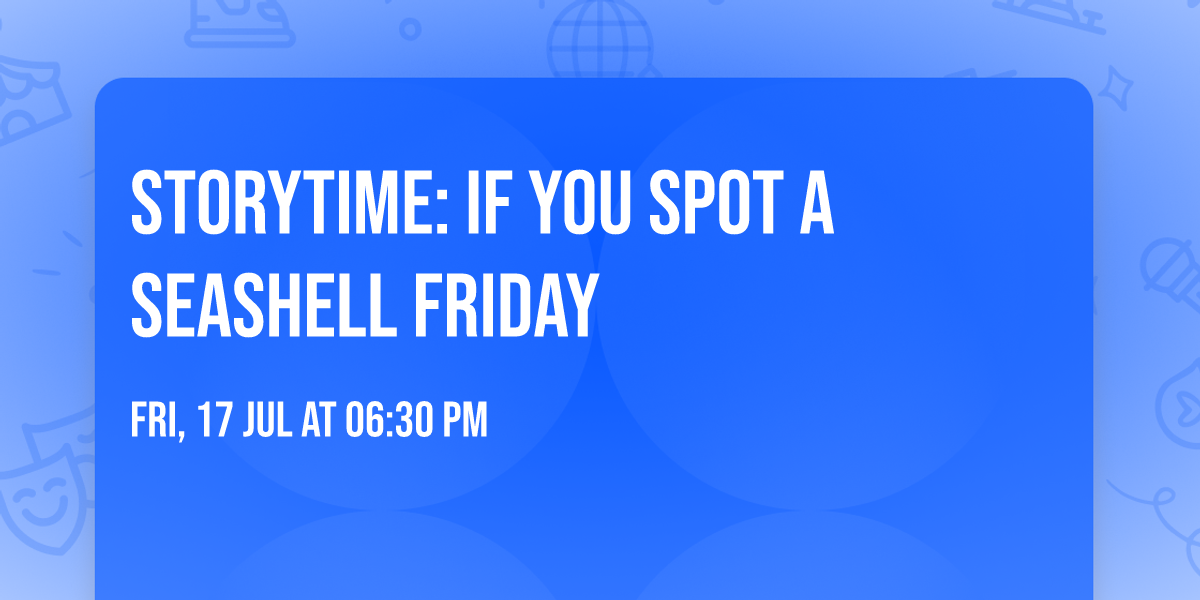 Storytime: If You Spot a Seashell FRIDAY 