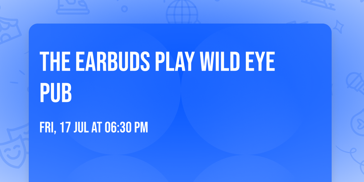 The Earbuds play Wild Eye Pub