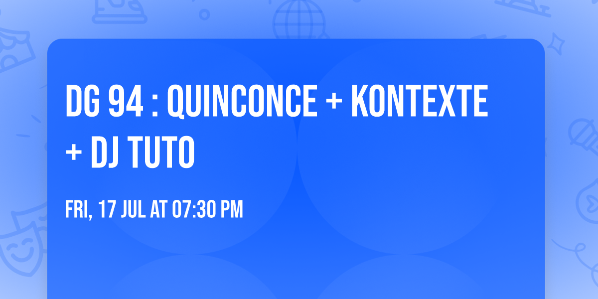 DG 94 : QUINCONCE + KONTEXTE + DJ TUTO