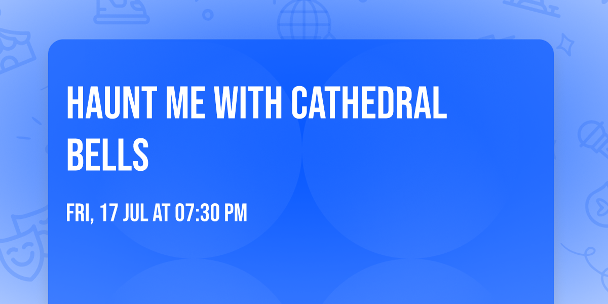 Haunt Me with Cathedral Bells