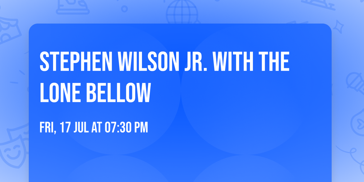 Stephen Wilson Jr. with The Lone Bellow