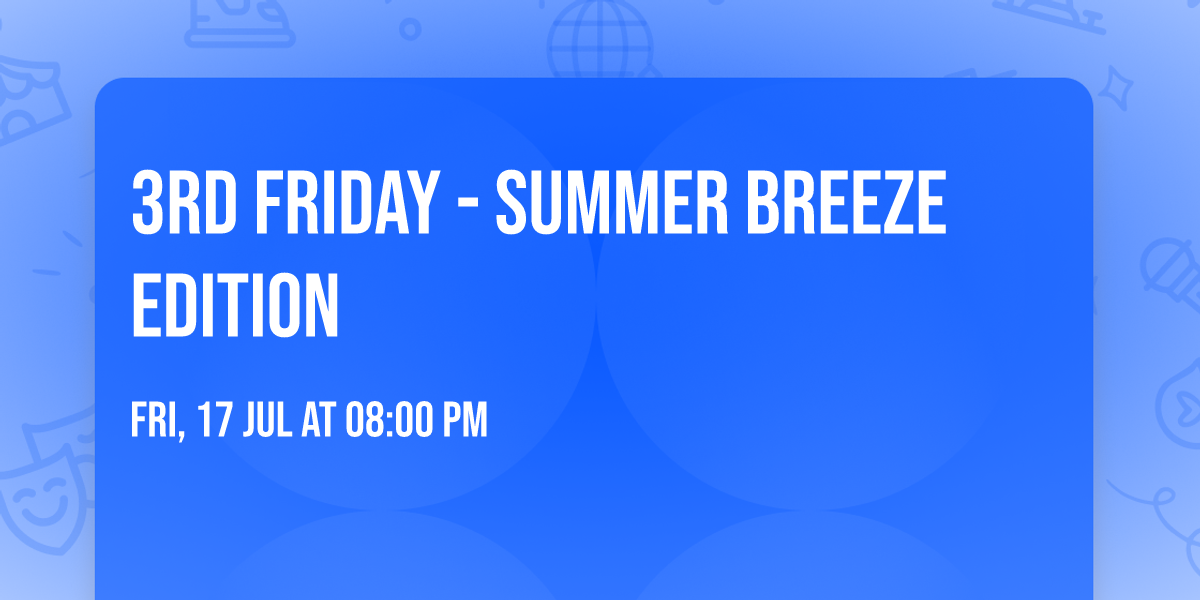 3rd Friday - Summer Breeze Edition