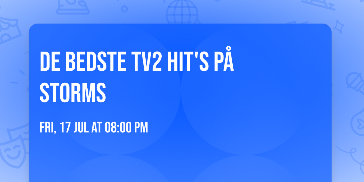 De Bedste tv2 Hit's P\u00e5 Storms