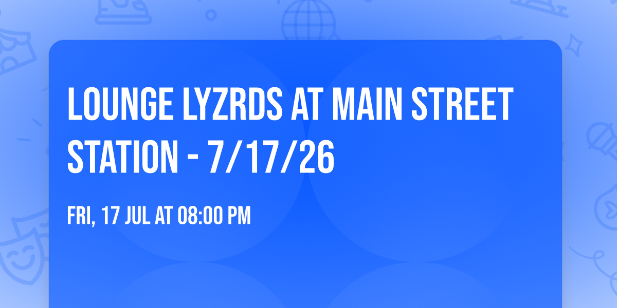 Lounge Lyzrds at Main Street Station - 7\/17\/26