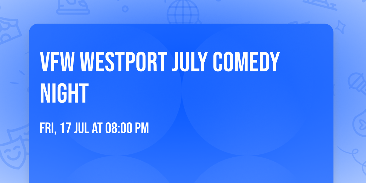 VFW Westport July Comedy Night 