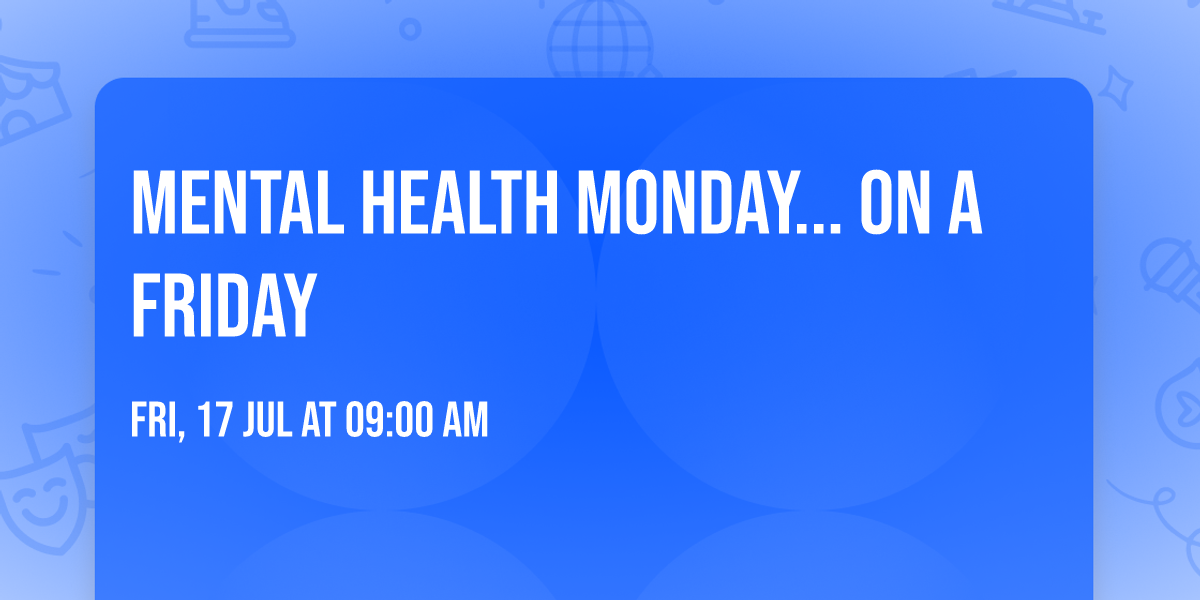 Mental Health Monday... ON A FRIDAY