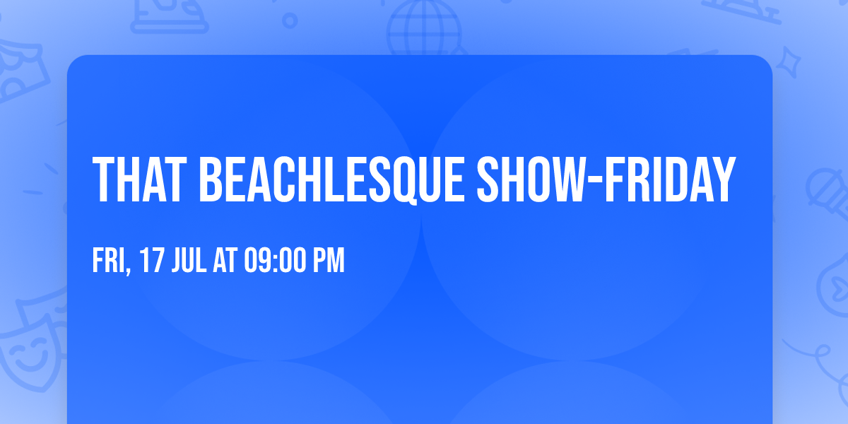 That Beachlesque Show-Friday