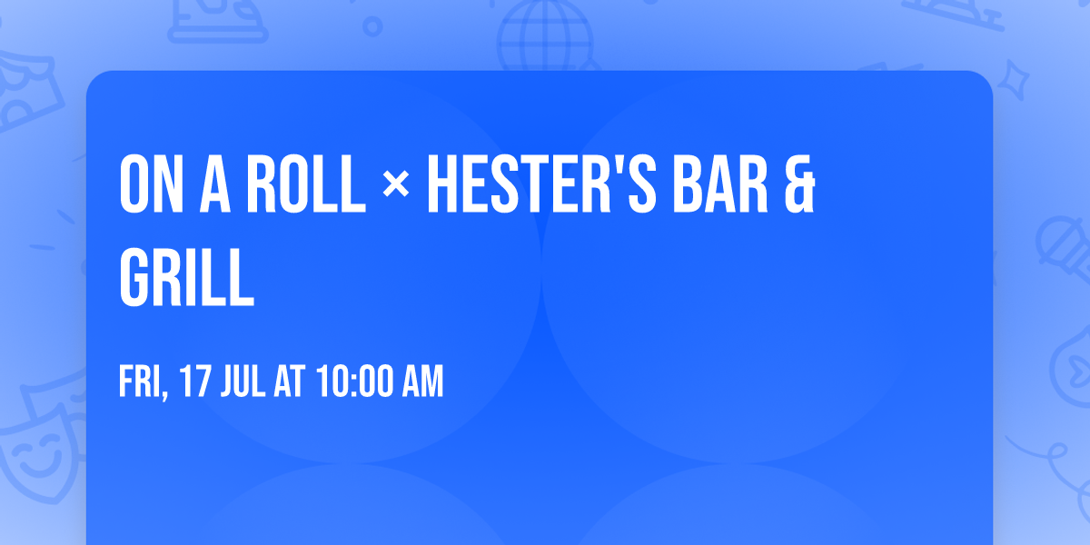 \ud83d\udd25 On A Roll \u00d7 Hester's Bar & Grill