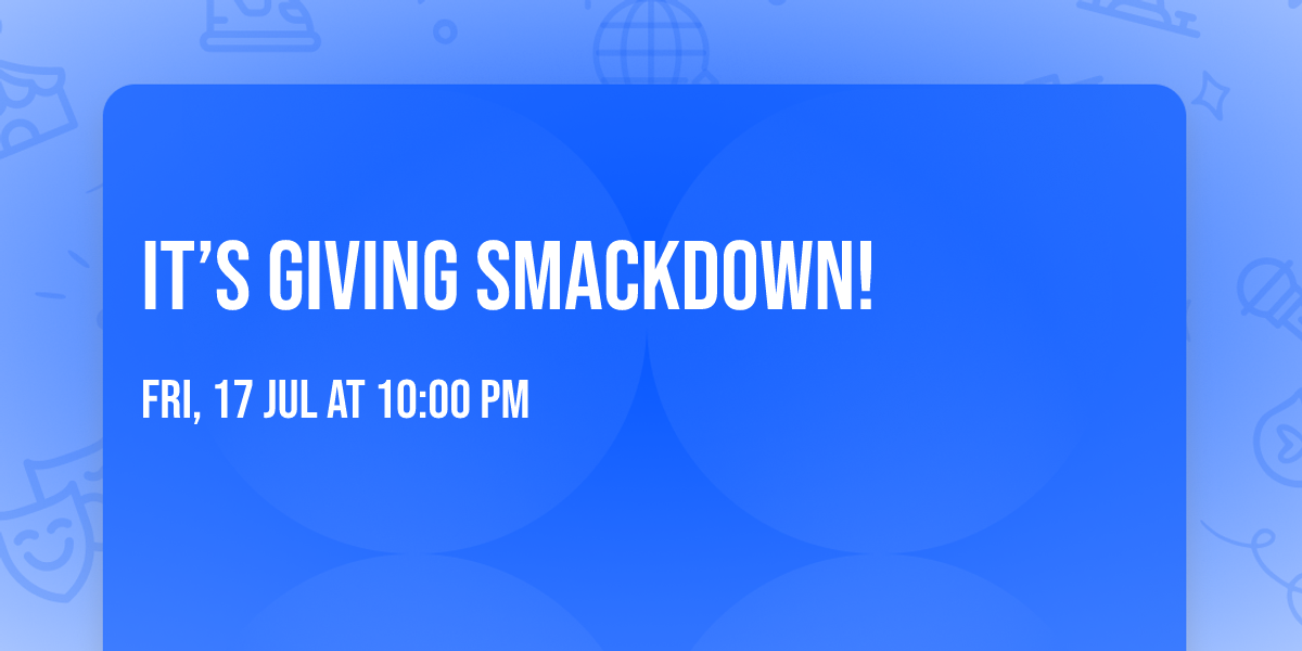 It\u2019s Giving Smackdown! \ud83d\udca5