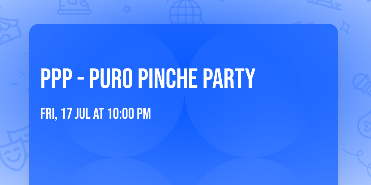 PPP - Puro Pinche Party