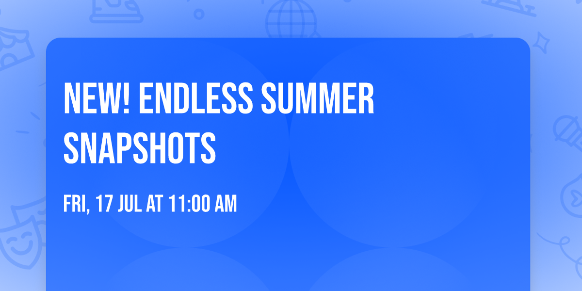 NEW! Endless Summer Snapshots