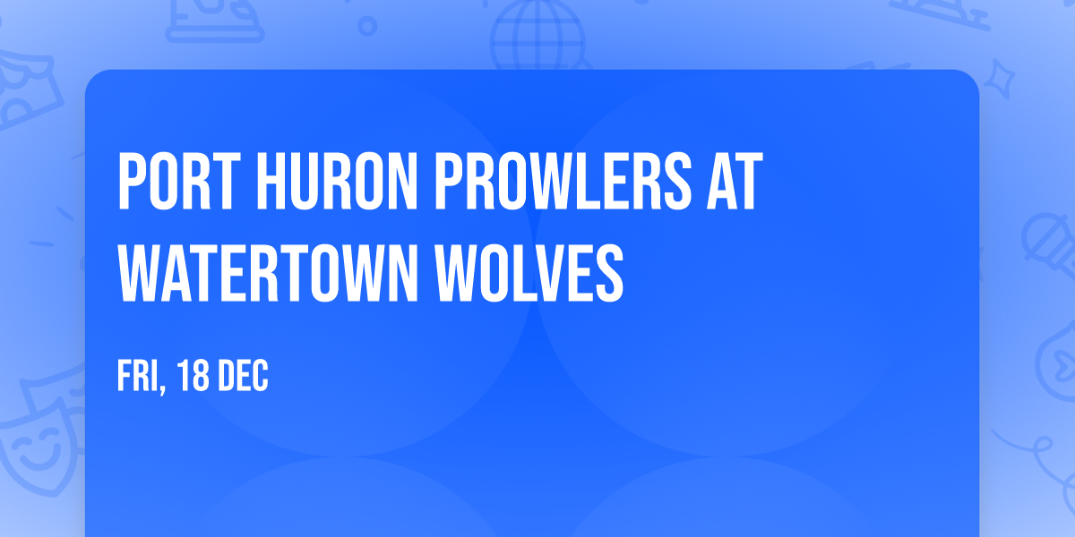 Port Huron Prowlers at Watertown Wolves