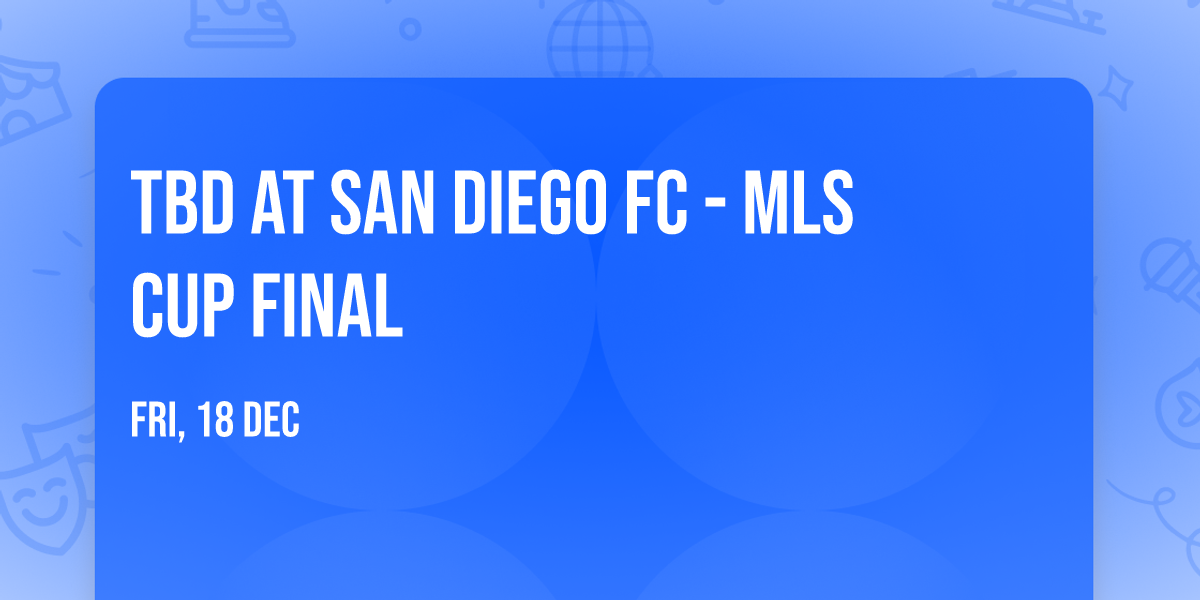 TBD at San Diego FC - MLS Cup Final