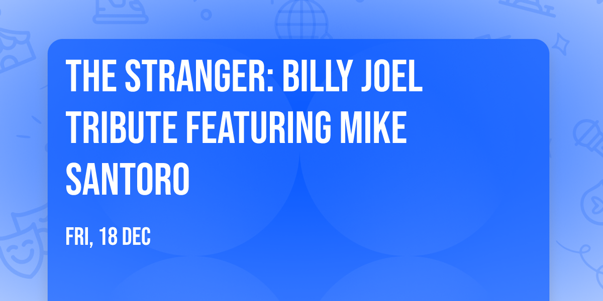 The Stranger: Billy Joel Tribute featuring Mike Santoro