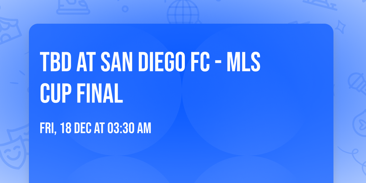 TBD at San Diego FC - MLS Cup Final