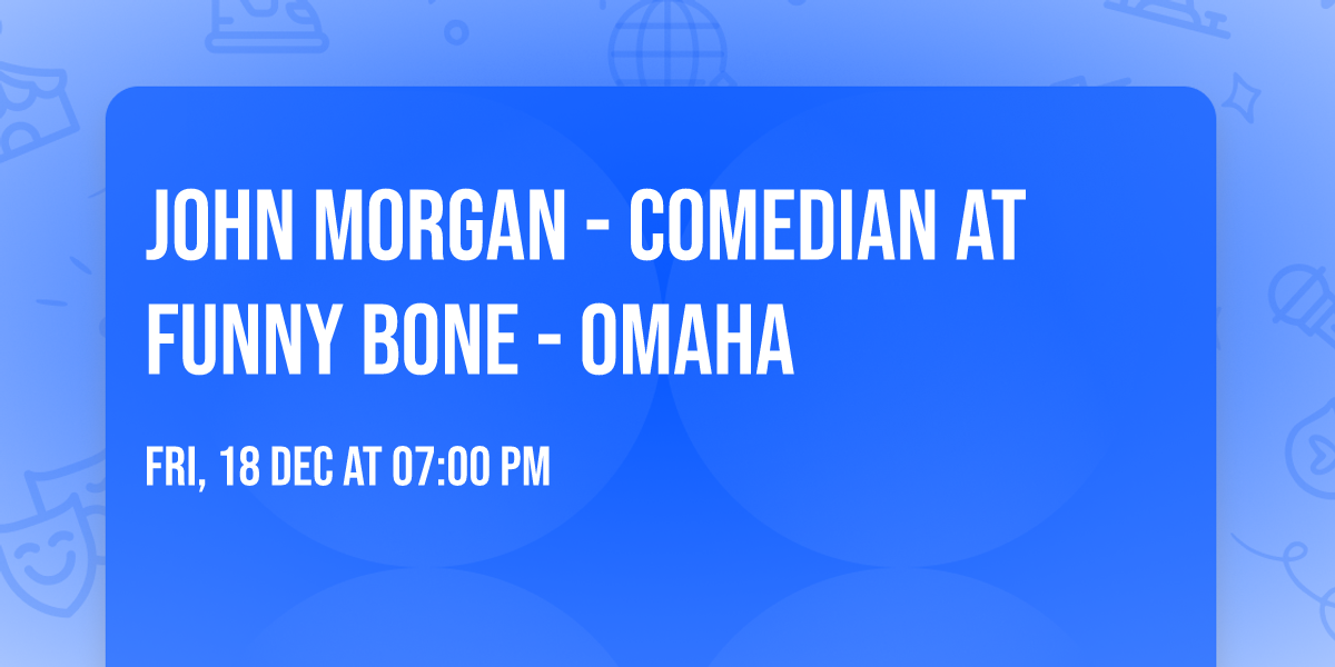 John Morgan - Comedian at Funny Bone - Omaha