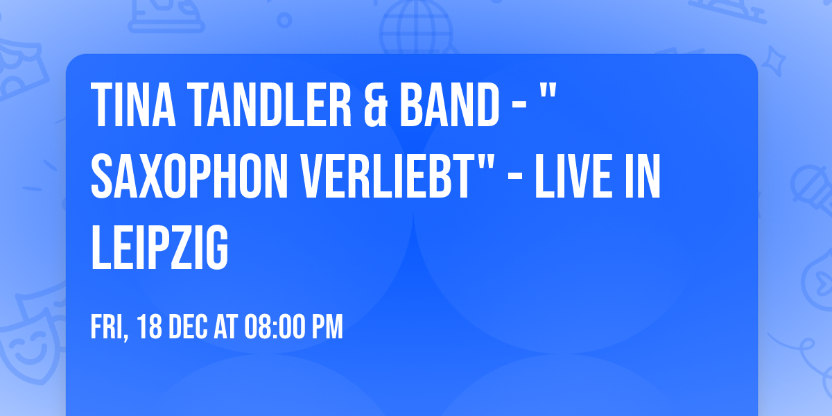 Tina Tandler & BAND - "Saxophon verliebt" - LIVE in Leipzig