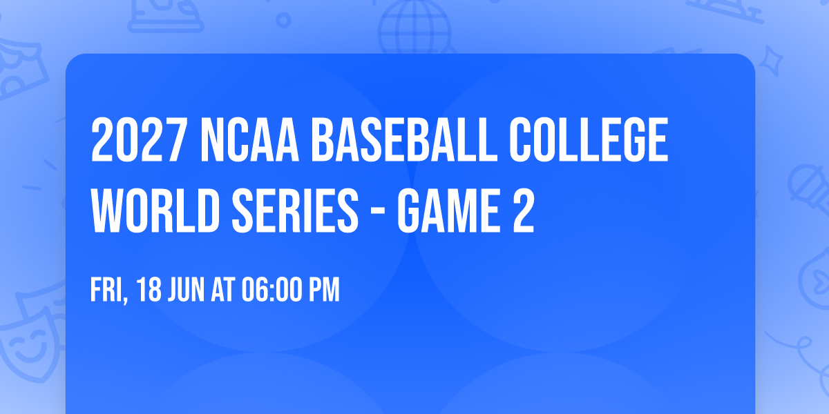 2027 NCAA Baseball College World Series - Game 2