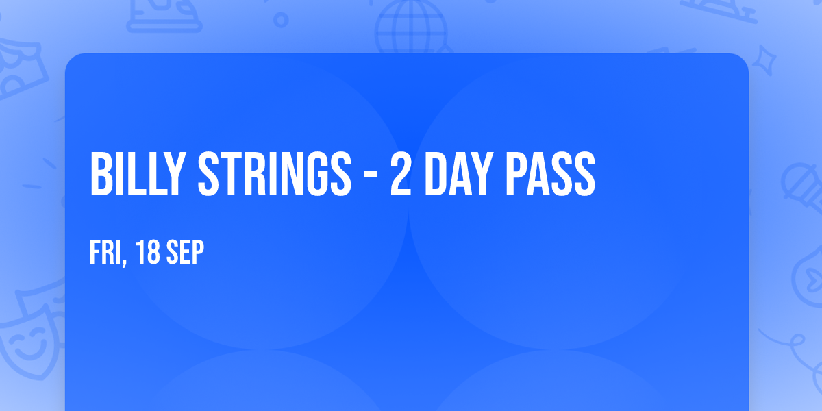 Billy Strings - 2 Day Pass