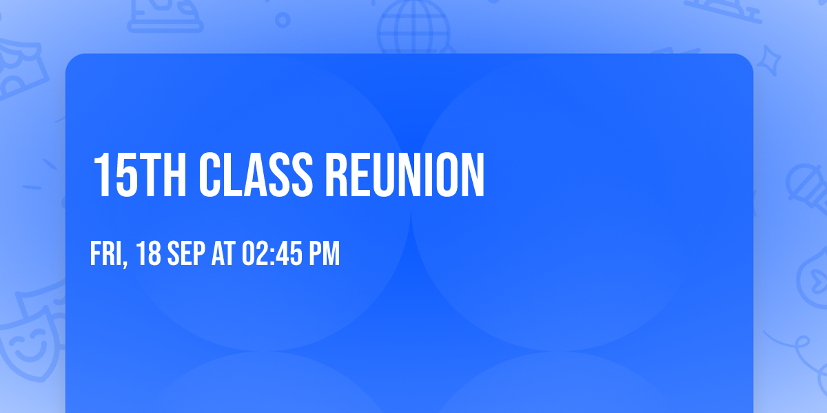 15th Class Reunion 