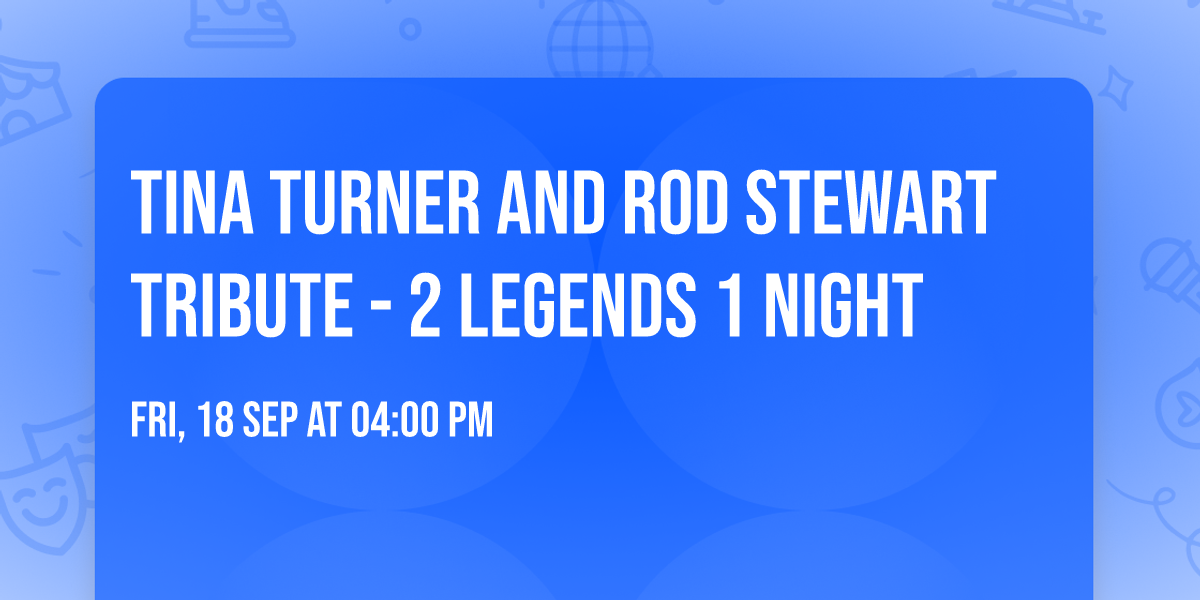 Tina Turner and Rod Stewart Tribute - 2 Legends 1 Night